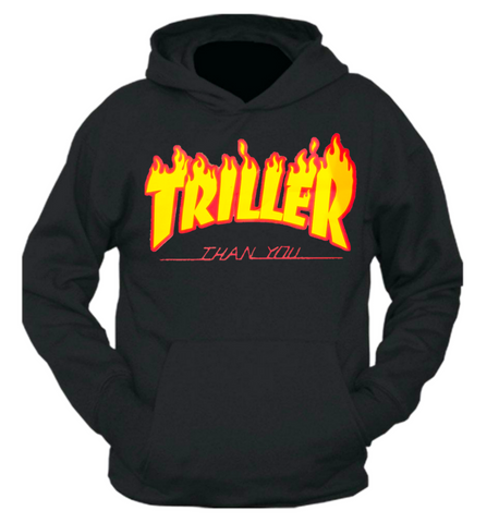 Triller Than You Hoodie